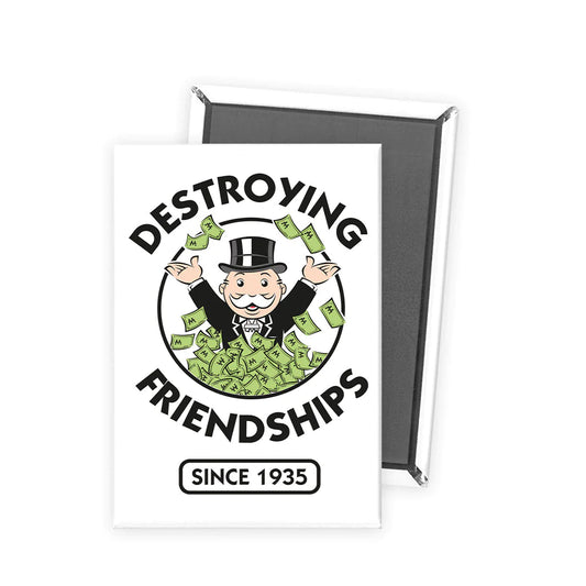 Destroying Friendships Magnet